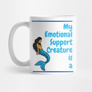 My Emotional Support Creature is a Mermaid Mug